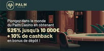 Profitez du bonus de bienvenue de Palm Casino