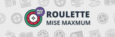 Mise maximum roulette